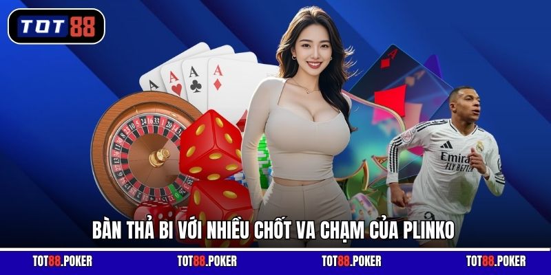 Bàn thả bi với nhiều chốt va chạm của PLINKO