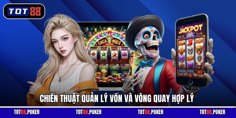 Chiến thuật quản lý vốn và vòng quay hợp lý