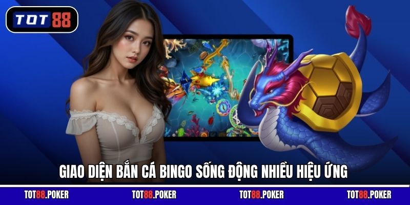 Giao diện bắn cá bingo sống động nhiều hiệu ứng