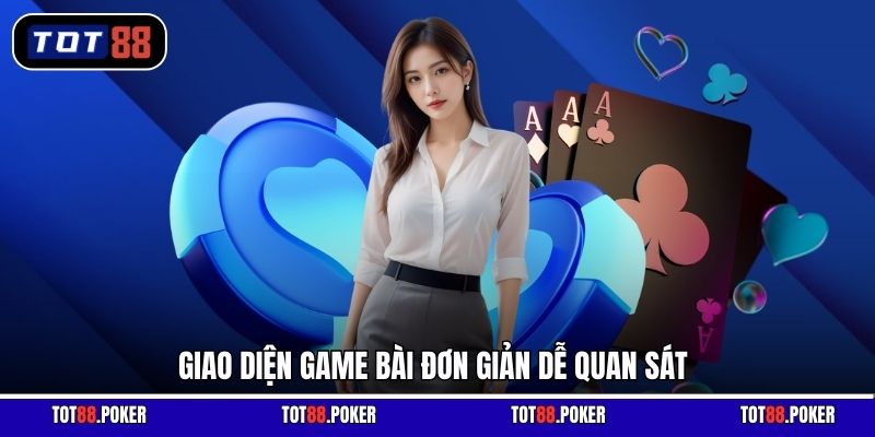 Giao diện game bài đơn giản dễ quan sát