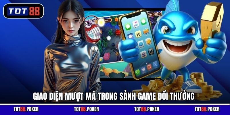 Giao diện mượt mà trong sảnh game đổi thưởng