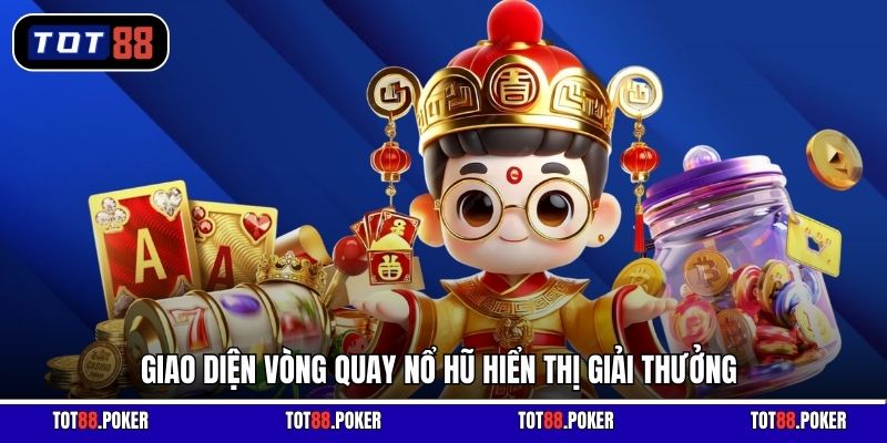 Giao diện vòng quay nổ hũ hiển thị giải thưởng