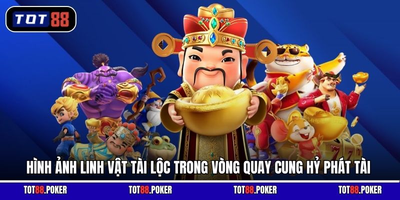 Hình ảnh linh vật tài lộc trong vòng quay Cung Hỷ Phát Tài