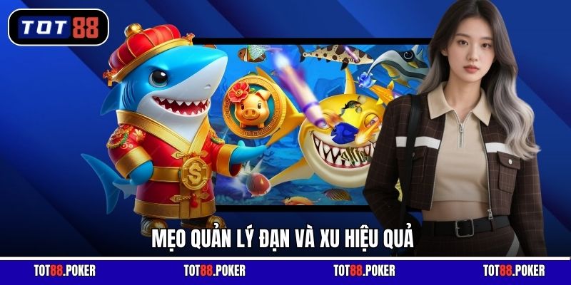 Mẹo quản lý đạn và xu hiệu quả