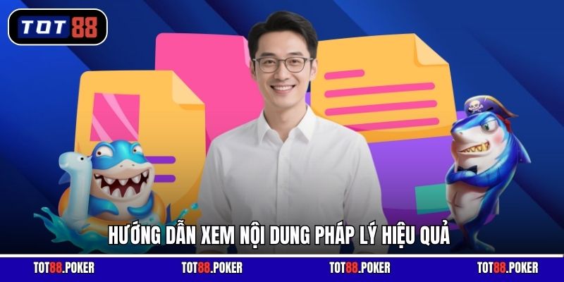 Hướng dẫn xem nội dung pháp lý hiệu quả