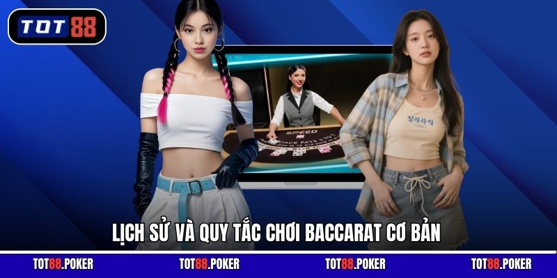 Lịch sử và quy tắc chơi Baccarat cơ bản