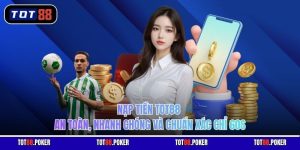 Nạp tiền Tot88